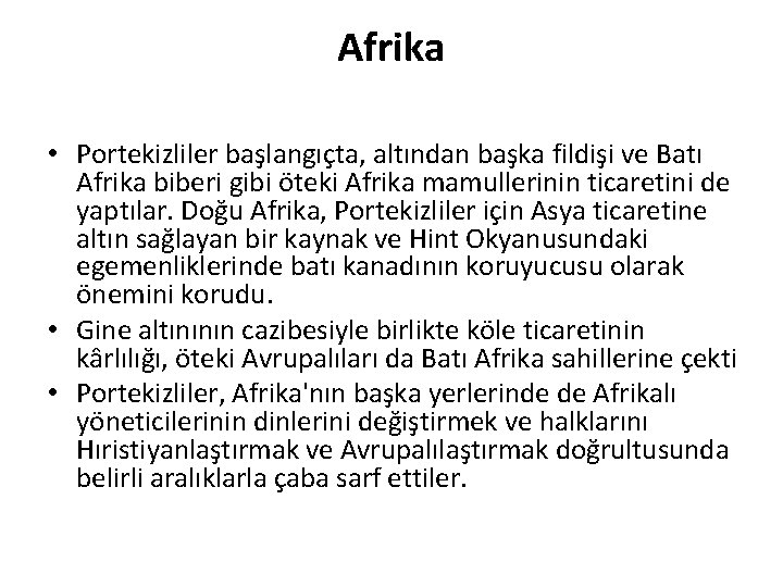 Afrika • Portekizliler başlangıçta, altından başka fildişi ve Batı Afrika biberi gibi öteki Afrika