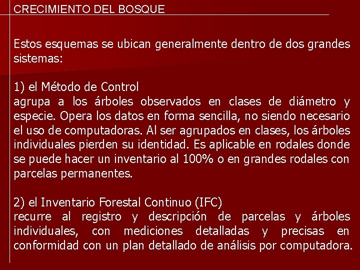 CRECIMIENTO DEL BOSQUE Estos esquemas se ubican generalmente dentro de dos grandes sistemas: 1)