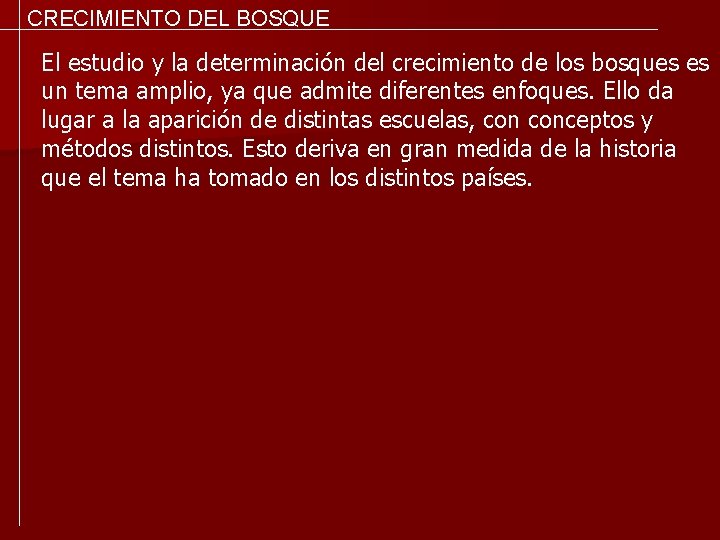 CRECIMIENTO DEL BOSQUE El estudio y la determinación del crecimiento de los bosques es