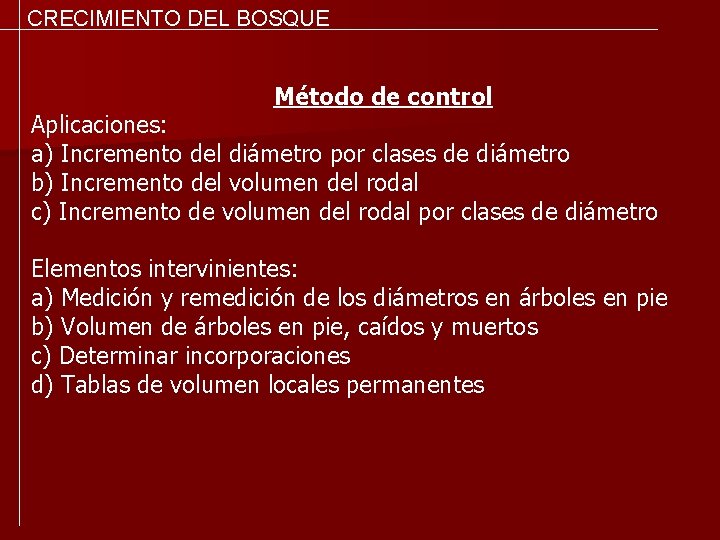 CRECIMIENTO DEL BOSQUE Método de control Aplicaciones: a) Incremento del diámetro por clases de