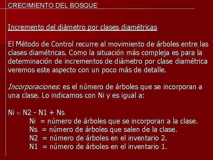 CRECIMIENTO DEL BOSQUE Incremento del diámetro por clases diamétricas El Método de Control recurre