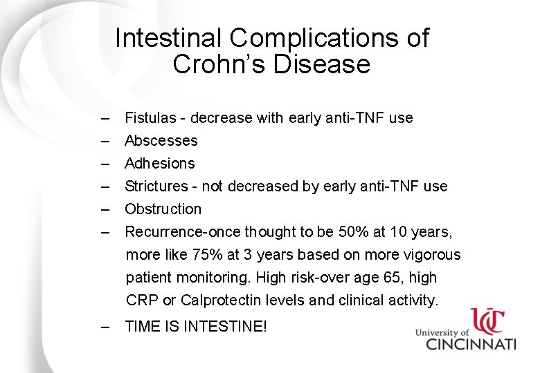 Intestinal Complications of Crohn’s Disease – – – Fistulas - decrease with early anti-TNF