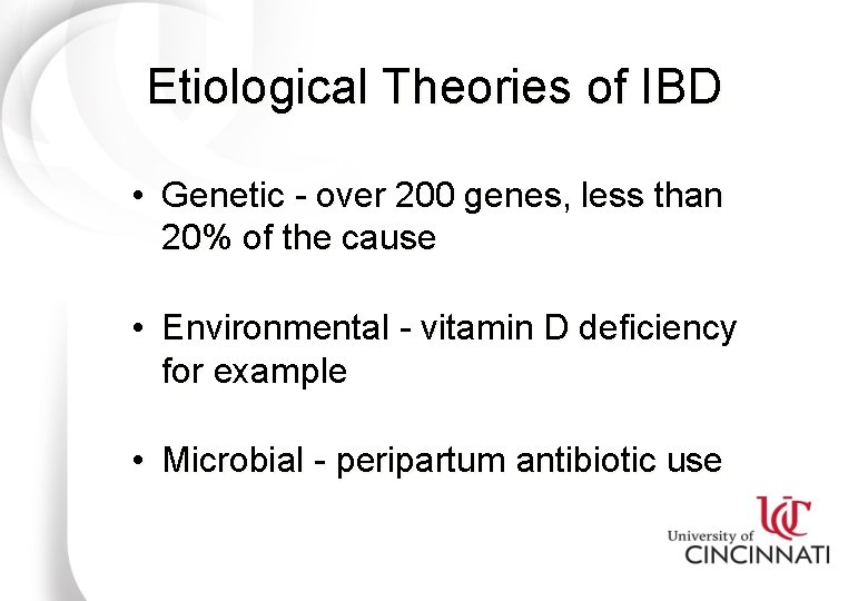 Etiological Theories of IBD • Genetic - over 200 genes, less than 20% of