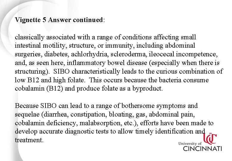 Vignette 5 Answer continued: classically associated with a range of conditions affecting small intestinal