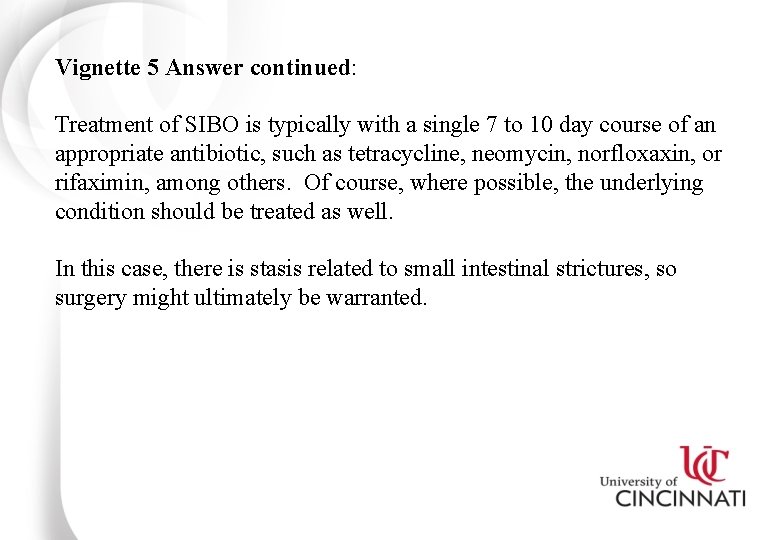 Vignette 5 Answer continued: Treatment of SIBO is typically with a single 7 to