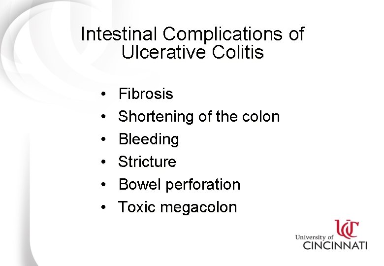 Intestinal Complications of Ulcerative Colitis • • • Fibrosis Shortening of the colon Bleeding