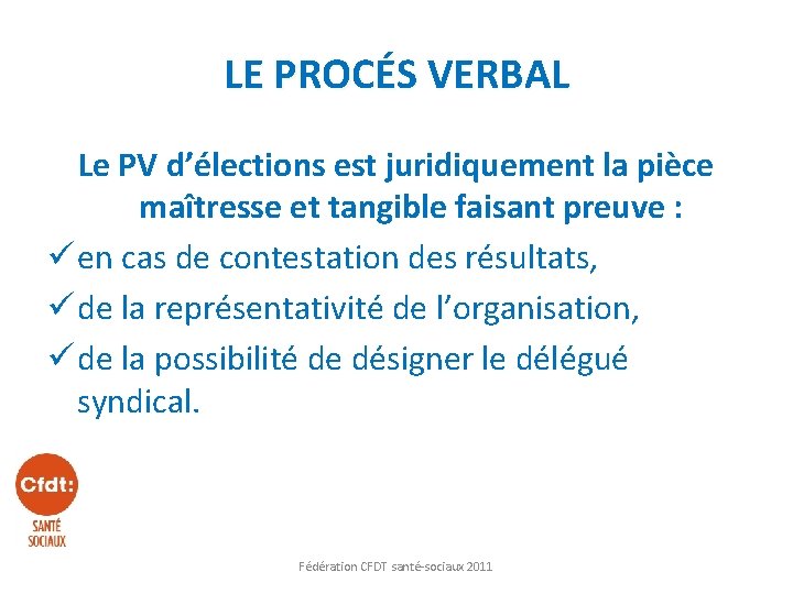 LE PROCÉS VERBAL Le PV d’élections est juridiquement la pièce maîtresse et tangible faisant