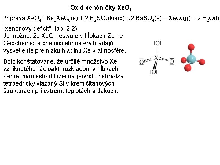 Oxid xenóničitý Xe. O 4 Príprava Xe. O 4: Ba 2 Xe. O 6(s)