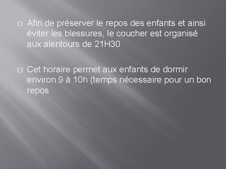 � Afin de préserver le repos des enfants et ainsi éviter les blessures, le