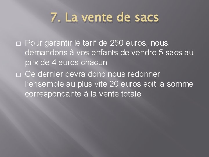 7. La vente de sacs � � Pour garantir le tarif de 250 euros,