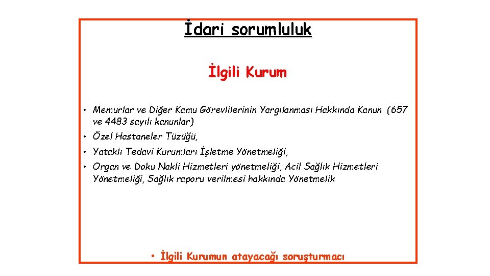 İdari sorumluluk İlgili Kurum • Memurlar ve Diğer Kamu Görevlilerinin Yargılanması Hakkında Kanun (657