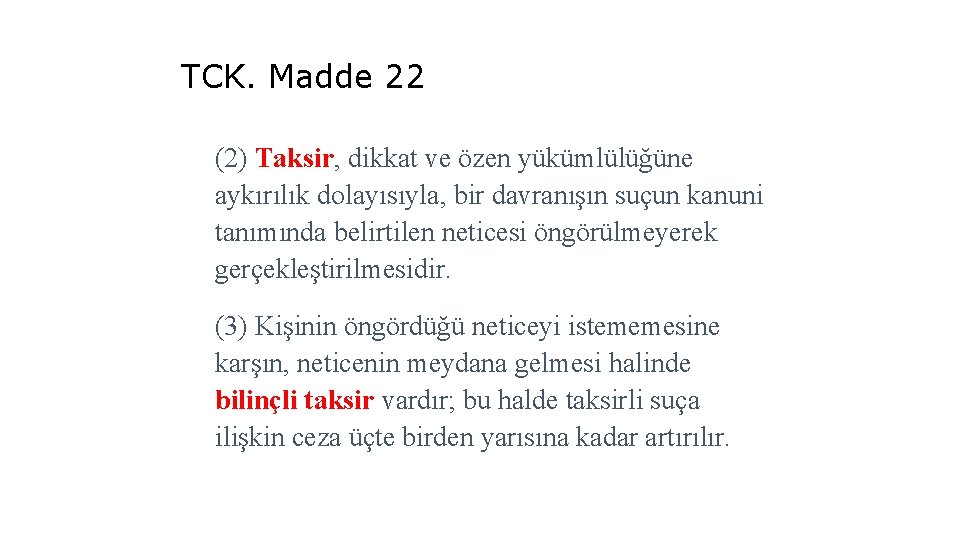 TCK. Madde 22 (2) Taksir, dikkat ve özen yükümlülüğüne aykırılık dolayısıyla, bir davranışın suçun