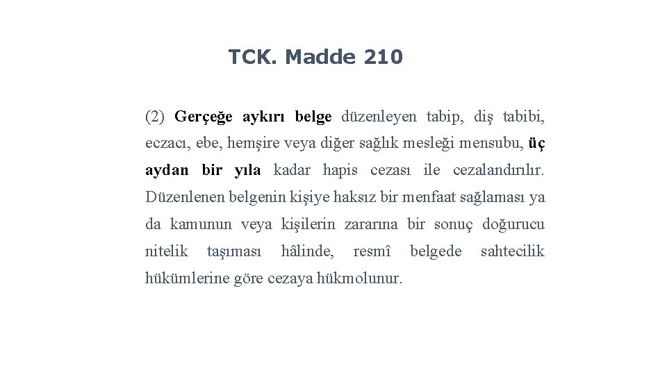 TCK. Madde 210 (2) Gerçeğe aykırı belge düzenleyen tabip, diş tabibi, eczacı, ebe, hemşire