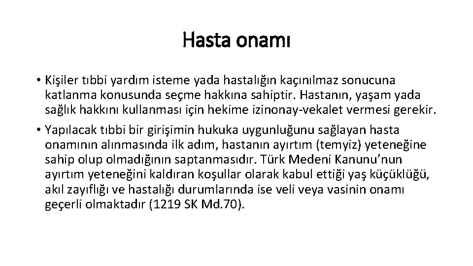 Hasta onamı • Kişiler tıbbi yardım isteme yada hastalığın kaçınılmaz sonucuna katlanma konusunda seçme