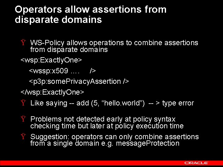 Operators allow assertions from disparate domains Ÿ WS-Policy allows operations to combine assertions from