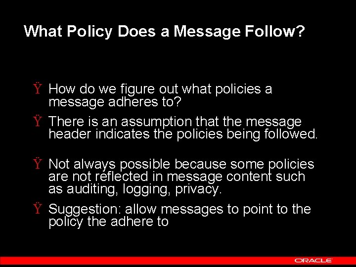 What Policy Does a Message Follow? Ÿ How do we figure out what policies