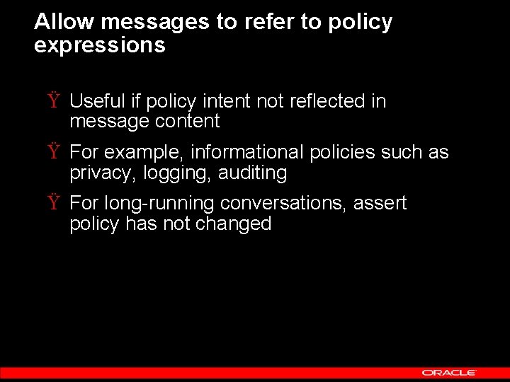 Allow messages to refer to policy expressions Ÿ Useful if policy intent not reflected