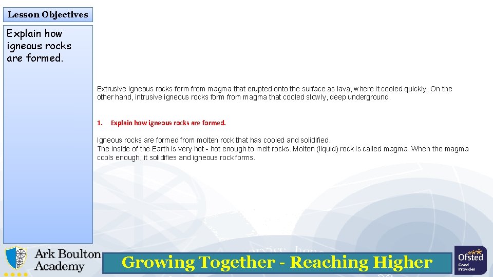 Lesson Objectives Explain how igneous rocks are formed. Extrusive igneous rocks form from magma Lesson Objectives Explain how igneous rocks are formed. Extrusive igneous rocks form from magma