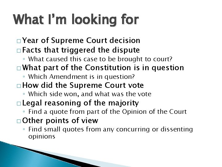 What I’m looking for � Year of Supreme Court decision � Facts that triggered