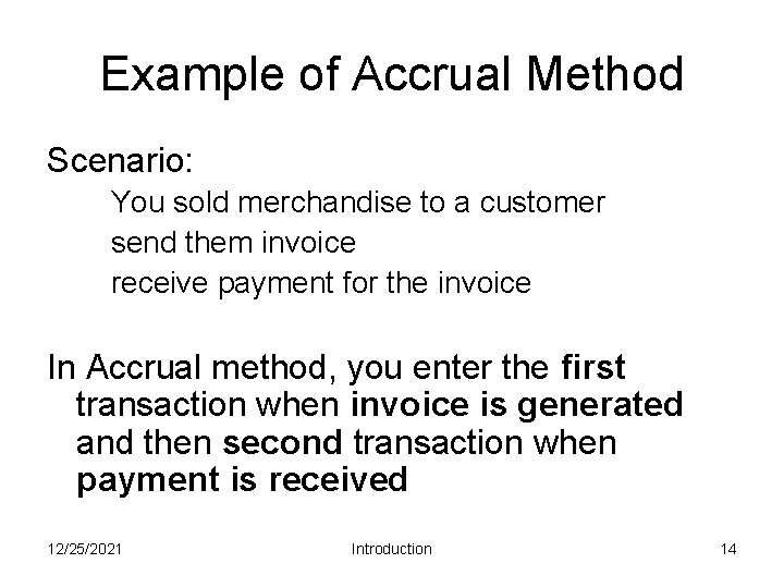 Example of Accrual Method Scenario: You sold merchandise to a customer send them invoice