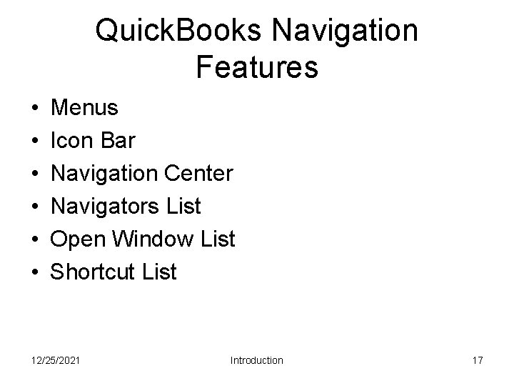 Quick. Books Navigation Features • • • Menus Icon Bar Navigation Center Navigators List