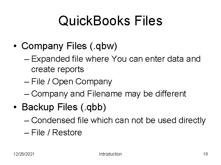 Quick. Books Files • Company Files (. qbw) – Expanded file where You can