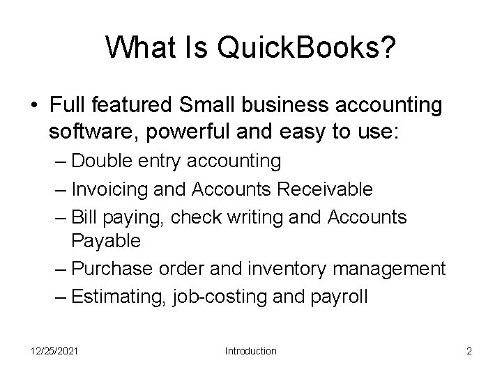 What Is Quick. Books? • Full featured Small business accounting software, powerful and easy