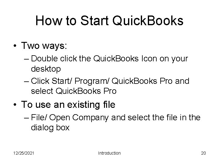 How to Start Quick. Books • Two ways: – Double click the Quick. Books