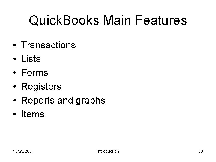 Quick. Books Main Features • • • Transactions Lists Forms Registers Reports and graphs