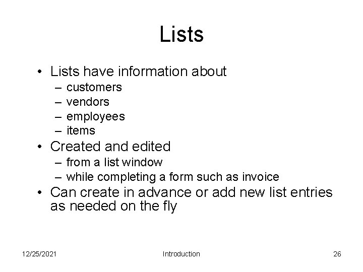 Lists • Lists have information about – – customers vendors employees items • Created