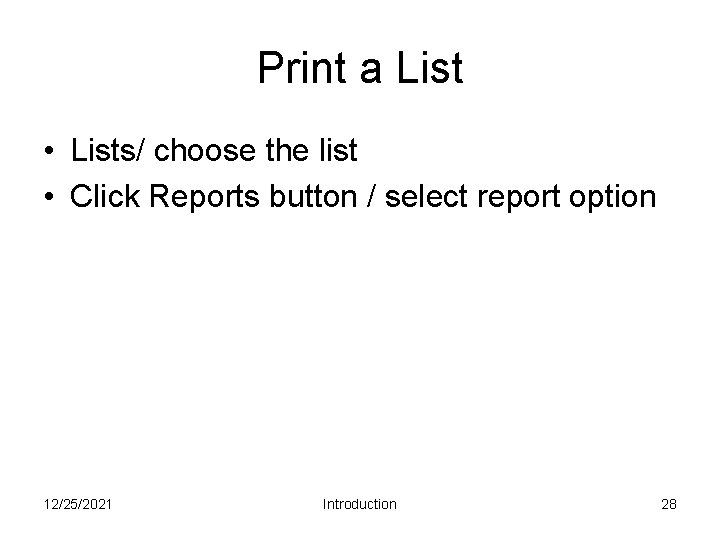 Print a List • Lists/ choose the list • Click Reports button / select