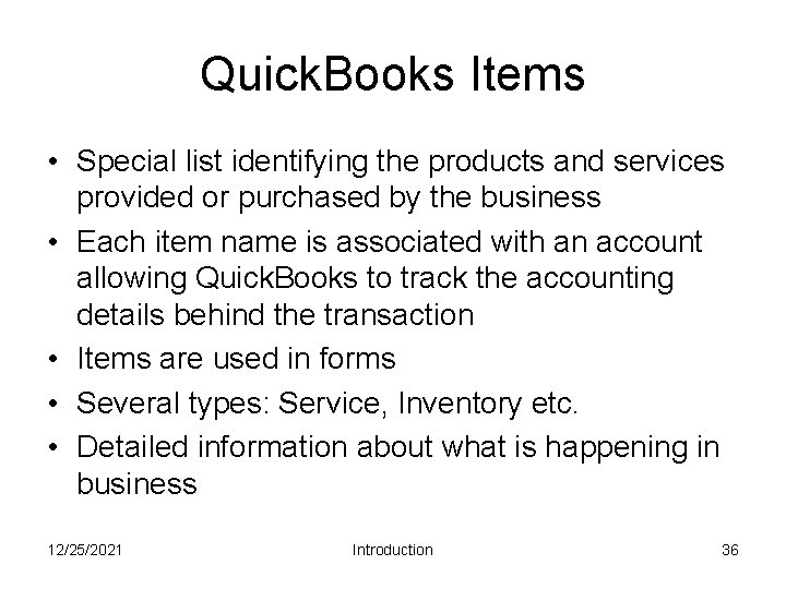 Quick. Books Items • Special list identifying the products and services provided or purchased