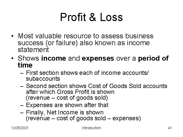 Profit & Loss • Most valuable resource to assess business success (or failure) also