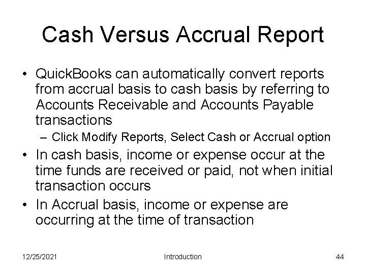 Cash Versus Accrual Report • Quick. Books can automatically convert reports from accrual basis