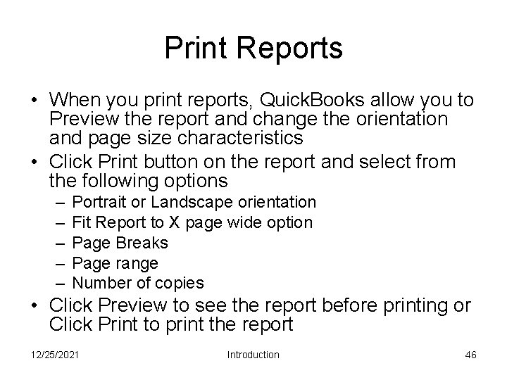 Print Reports • When you print reports, Quick. Books allow you to Preview the