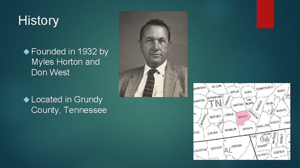 History Founded in 1932 by Myles Horton and Don West Located in Grundy County,