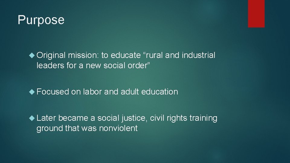 Purpose Original mission: to educate “rural and industrial leaders for a new social order”