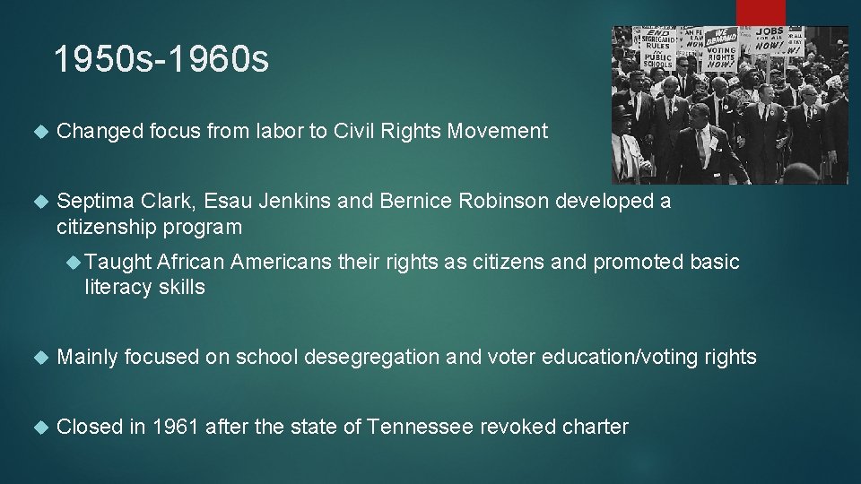 1950 s-1960 s Changed focus from labor to Civil Rights Movement Septima Clark, Esau