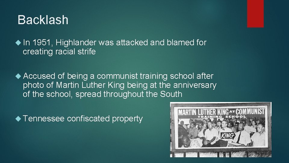 Backlash In 1951, Highlander was attacked and blamed for creating racial strife Accused of