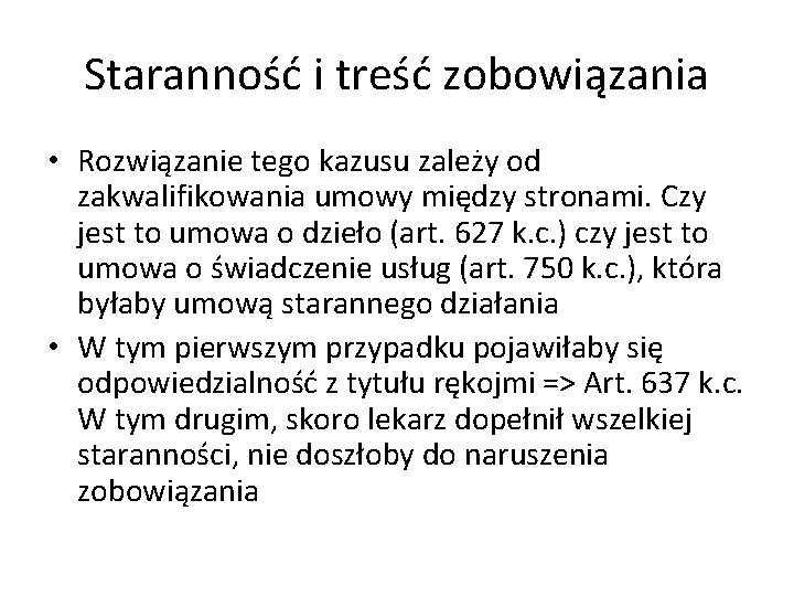 Staranność i treść zobowiązania • Rozwiązanie tego kazusu zależy od zakwalifikowania umowy między stronami.