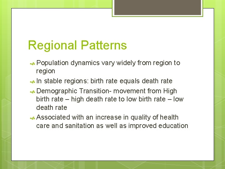 Regional Patterns Population dynamics vary widely from region to region In stable regions: birth