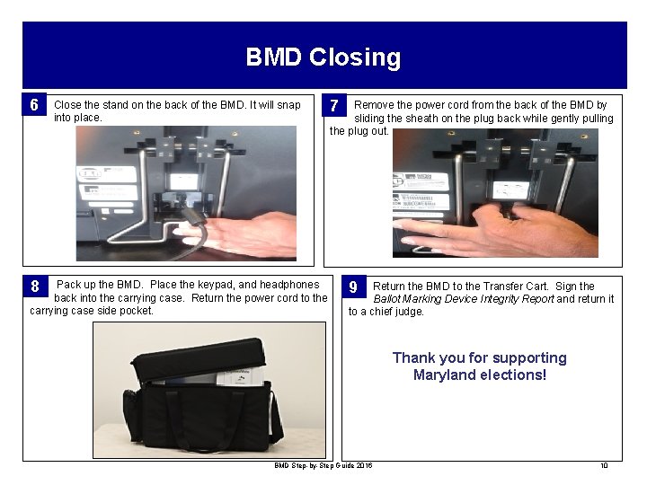 BMD Closing 6 8 Close the stand on the back of the BMD. It