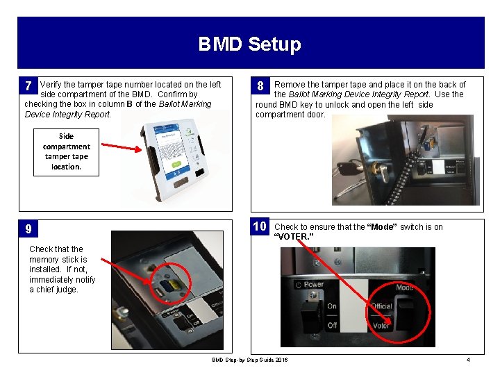 BMD Setup 7 Verify the tamper tape number located on the left side compartment