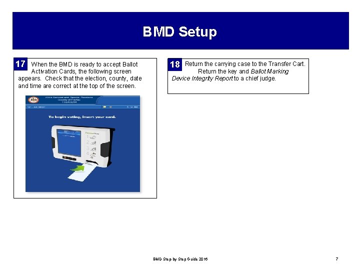 BMD Setup 17 When the BMD is ready to accept Ballot Activation Cards, the