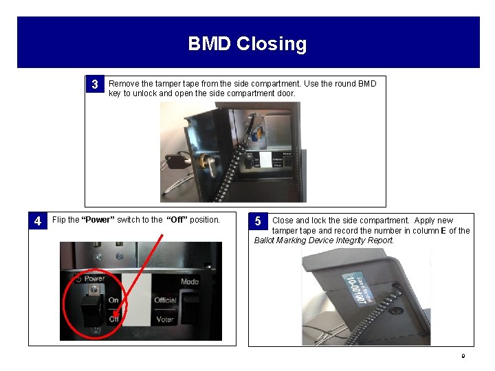 BMD Closing 3 4 Remove the tamper tape from the side compartment. Use the