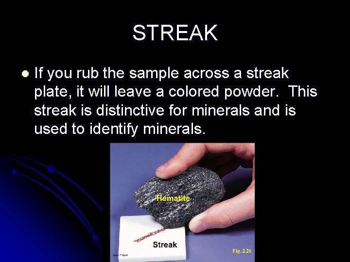 STREAK l If you rub the sample across a streak plate, it will leave