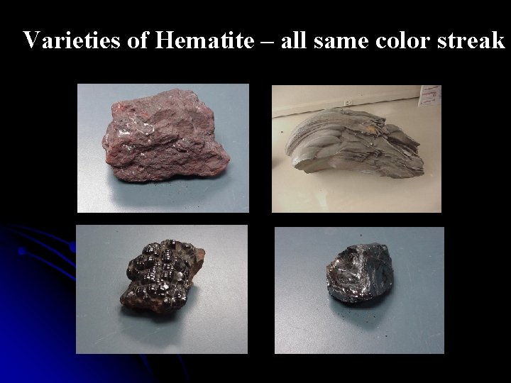 Varieties of Hematite – all same color streak 