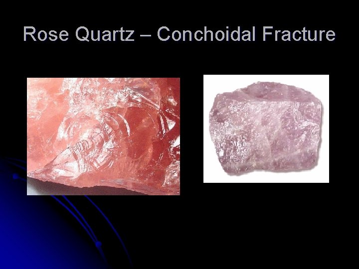 Rose Quartz – Conchoidal Fracture 