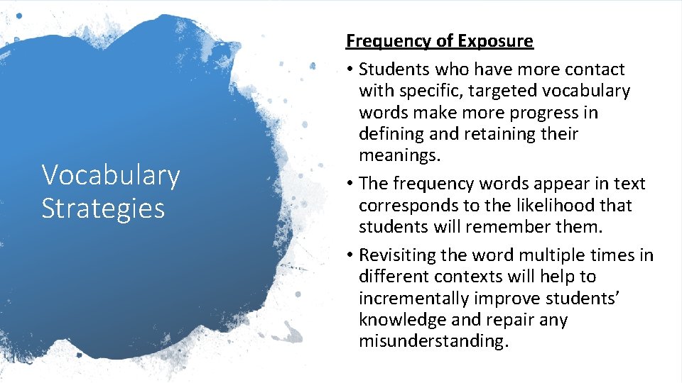 Vocabulary Strategies Frequency of Exposure • Students who have more contact with specific, targeted