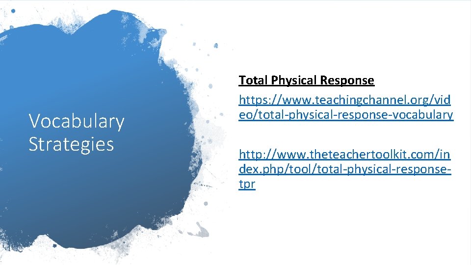 Vocabulary Strategies Total Physical Response https: //www. teachingchannel. org/vid eo/total-physical-response-vocabulary http: //www. theteachertoolkit. com/in